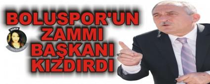 BOLUSPOR'UN ZAMMI BA�KANI KIZDIRDI