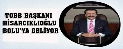 TOBB BA�KANI H�SARCIKLIO�LU BOLU'YA GEL�YOR