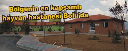 B�lgenin en kapsaml� hayvan hastanesi Bolu'da