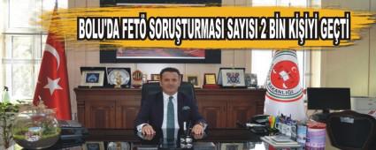 BOLU'DA FET� SORU�TURMASI SAYISI 2 B�N K���Y� GE�T�