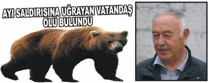 AYI SALDIRISINA U�RAYAN VATANDA� �L� BULUNDU