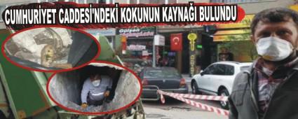 CUMHUR�YET CADDES�'NDEK� KOKUNUN KAYNA�I BULUNDU