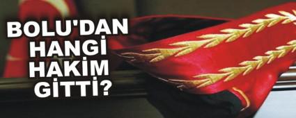 BOLU'DAN HANG� HAK�M G�TT�?