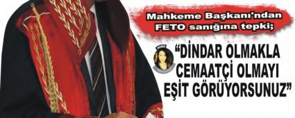 Mahkeme Ba�kan�'ndan FETO san���na tepki