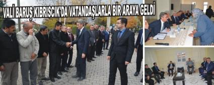 VAL� BARU� KIBRISCIK\'DA VATANDA�LARLA B�R ARAYA GELD�