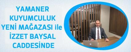 YAMANER KUYUMCULUK YEN� MA�AZASI ile �ZZET BAYSAL CADDES�NDE