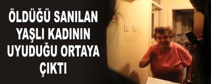 �LD��� SANILAN YA�LI KADININ UYUDU�U ORTAYA �IKTI