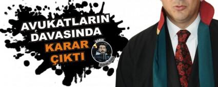 AVUKATLARIN DAVASINDA KARAR �IKTI