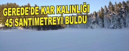 GEREDE'DE KAR KALINLI�I 45 SANT�METREY� BULDU