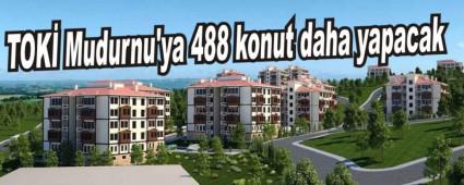 TOK� Mudurnu'ya 488 konut daha yapacak