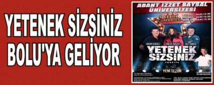 YETENEK S�ZS�N�Z BOLU'YA GEL�YOR