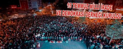 15 TEMMUZ M�LL� �RADE VE DEMOKRAS� DERNE�� KURULDU
