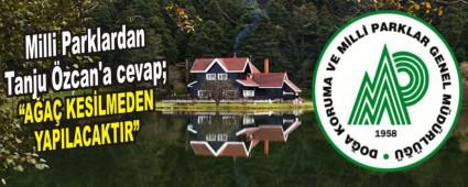 Milli Parklardan Tanju �zcan'a cevap