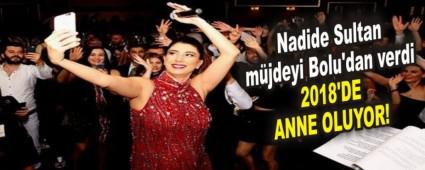 Nadide Sultan m�jdeyi Bolu'dan verdi