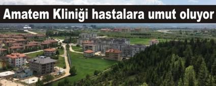 Amatem Klini�i hastalara umut oluyor