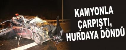 KAMYONLA �ARPI�TI, HURDAYA D�ND�