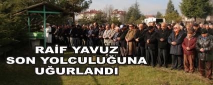 RA�F YAVUZ SON YOLCULU�UNA U�URLANDI