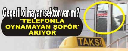 'TELEFONLA OYNAMAYAN �OF�R' ARIYOR