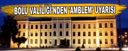 BOLU VAL�L���'NDEN �AMBLEM' UYARISI
