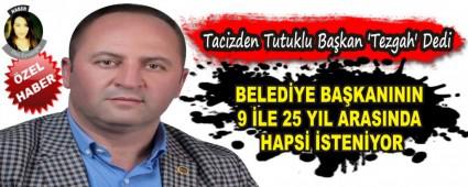 BELED�YE BA�KANININ 9 �LE 25 YIL ARASINDA HAPS� �STEN�YOR