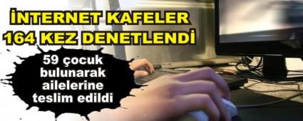 �NTERNET KAFELER 164 KEZ DENETLEND�