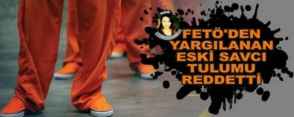 FET�'DEN YARGILANAN ESK� SAVCI TULUMU REDDETT�