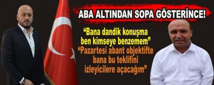 MEHMET ALTUN ABA ALTINDAN SOPA G�STERMEYE �ALI�INCA