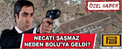    NECAT� �A�MAZ NEDEN BOLU\'YA GELD�?
