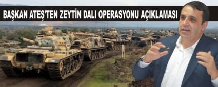 BA�KAN ATE�'TEN ZEYT�N DALI OPERASYONU A�IKLAMASI