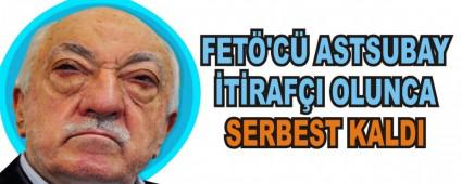 FET�'C� ASTSUBAY �T�RAF�I OLUNCA SERBEST KALDI