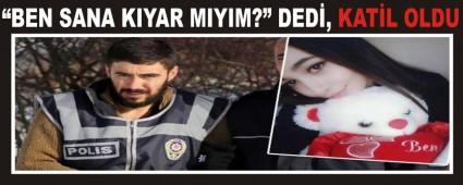 �BEN SANA KIYAR MIYIM?� DED�, KAT�L OLDU