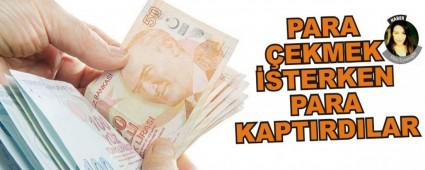 PARA �EKMEK �STERKEN PARA KAPTIRDILAR