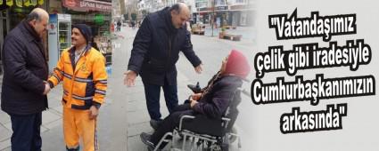 "Vatanda��m�z �elik gibi iradesiyle Cumhurba�kan�m�z�n arkas�nda"