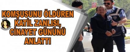 KOM�USUNU �LD�REN KAT�L ZANLISI, C�NAYET G�N�N� ANLATTI