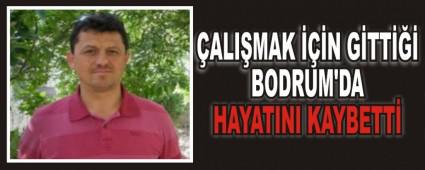 �ALI�MAK ���N G�TT��� BODRUM'DA HAYATINI KAYBETT�