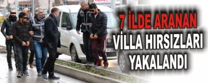 7 �LDE ARANAN V�LLA HIRSIZLARI YAKALANDI