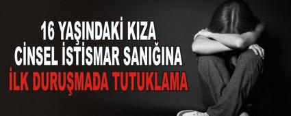 16 YA�INDAK� KIZA C�NSEL �ST�SMAR SANI�INA �LK DURU�MADA TUTUKLAMA