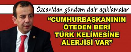 �CUMHURBA�KANININ �TEDEN BER� T�RK KEL�MES�NE ALERJ�S� VAR�
