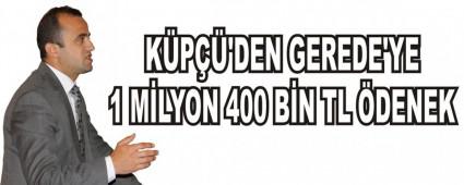 K�P��'DEN GEREDE'YE 1 M�LYON 400 B�N TL �DENEK