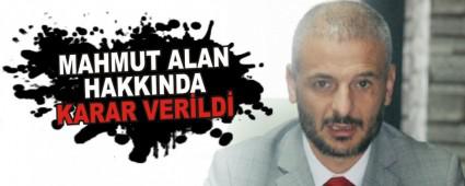 MAHMUT ALAN HAKKINDA KARAR VER�LD�