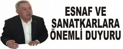 ESNAF VE SANATKARLARA �NEML� DUYURU