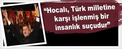 �Hocal�, T�rk milletine kar�� i�lenmi� bir insanl�k su�udur�