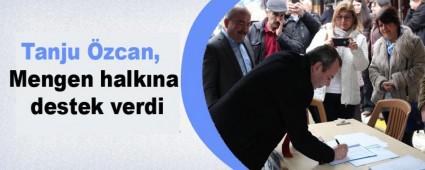    Tanju �zcan, Mengen halk�na destek verdi