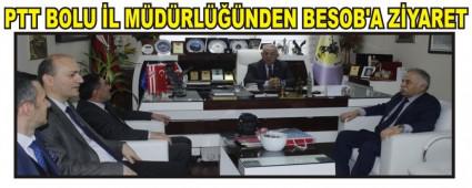 PTT BOLU �L M�D�RL���NDEN BESOB'A Z�YARET