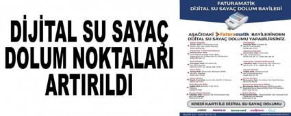 D�J�TAL SU SAYA� DOLUM NOKTALARI ARTIRILDI