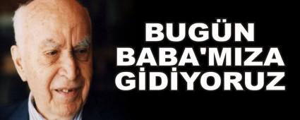 BUG�N BABA'MIZA G�D�YORUZ