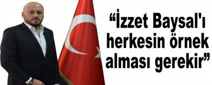 ��zzet Baysal'� herkesin �rnek almas� gerekir�