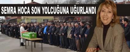 SEMRA HOCA SON YOLCU�UNA U�URLANDI