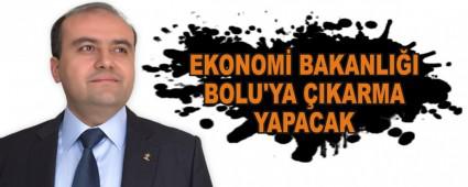 EKONOM� BAKANLI�I BOLU'YA �IKARMA YAPACAK