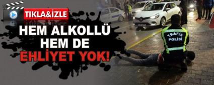 Hem alkoll� hem de ehliyet yok!